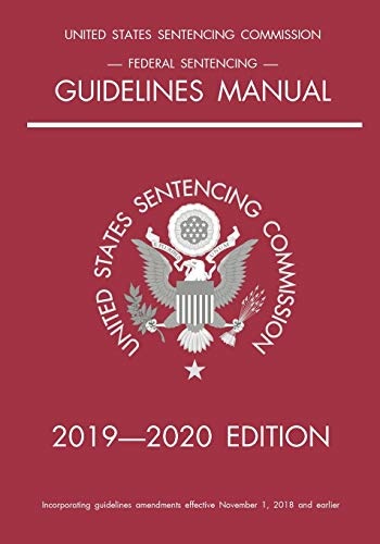 Federal Sentencing Guidelines Manual; 2019-2020 Edition: With inside-cover quick-reference sentencing table