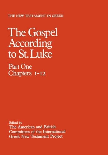The New Testament in Greek: The Gospel According to St. Luke: Volume 3, Part One: Chapters 1-12