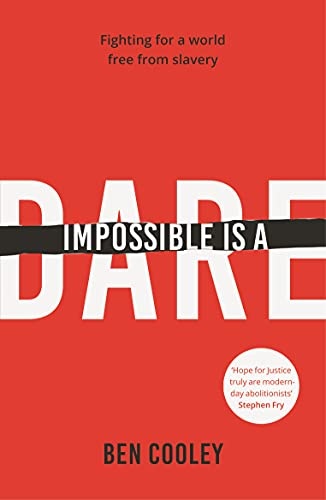 Impossible is a Dare: Fighting For A World Free From Slavery
