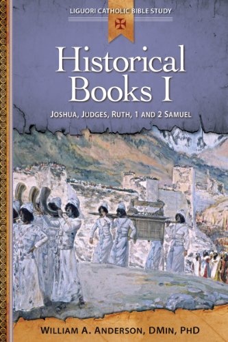 Historical Books I: Joshua, Judges, Ruth, 1 and 2 Samuel (Liguori Catholic Bible Study)