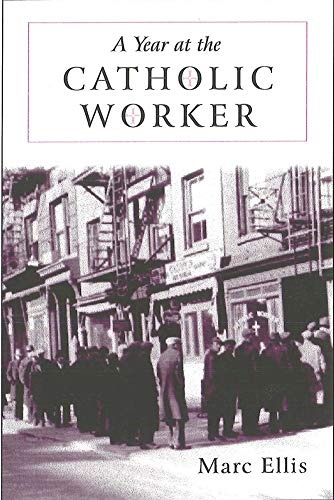 A Year at the Catholic Worker: A Spiritual Journey Among the Poor (The Making of the Christian Imagination)