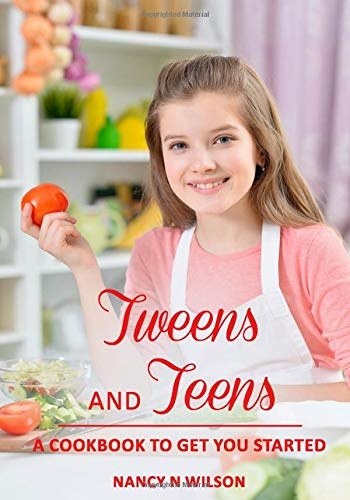 Tweens and Teens: A Cookbook to Get Your Started