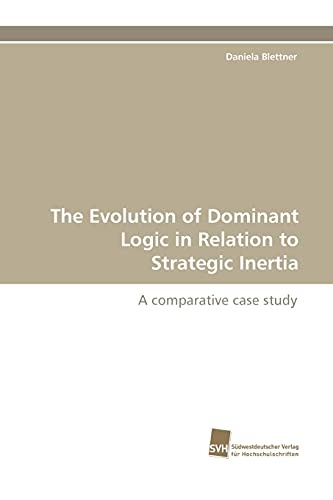 The Evolution of Dominant Logic in Relation to Strategic Inertia: A comparative case study