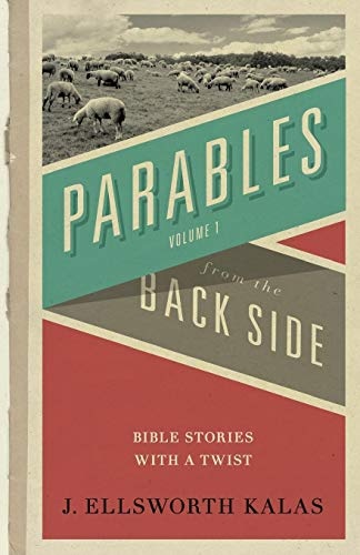 Parables from the Back Side Volume 1: Bible Stories with a Twist (Behind the Pages)