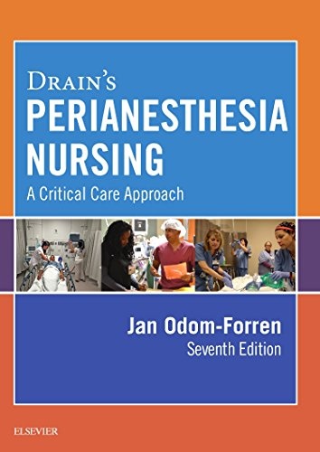 Drain's PeriAnesthesia Nursing: A Critical Care Approach, 7e