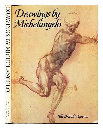Drawings by Michelangelo in the collection of Her Majesty the Queen at Windsor Castle, the Ashmolean Museum, the British Museum and other English ... Museum, 6th February to 27th April 1975