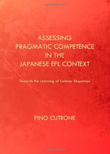 Assessing Pragmatic Competence in the Japanese EFL Context: Towards the Learning of Listener Responses