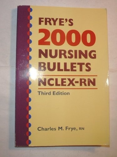Frye's 2000 Nursing Bullets Nclex-Rn