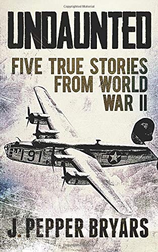 Undaunted: Five True Stories from World War II