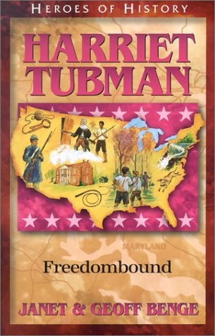 Harriet Tubman: Freedombound (Benge, Janet, Heroes of History.)