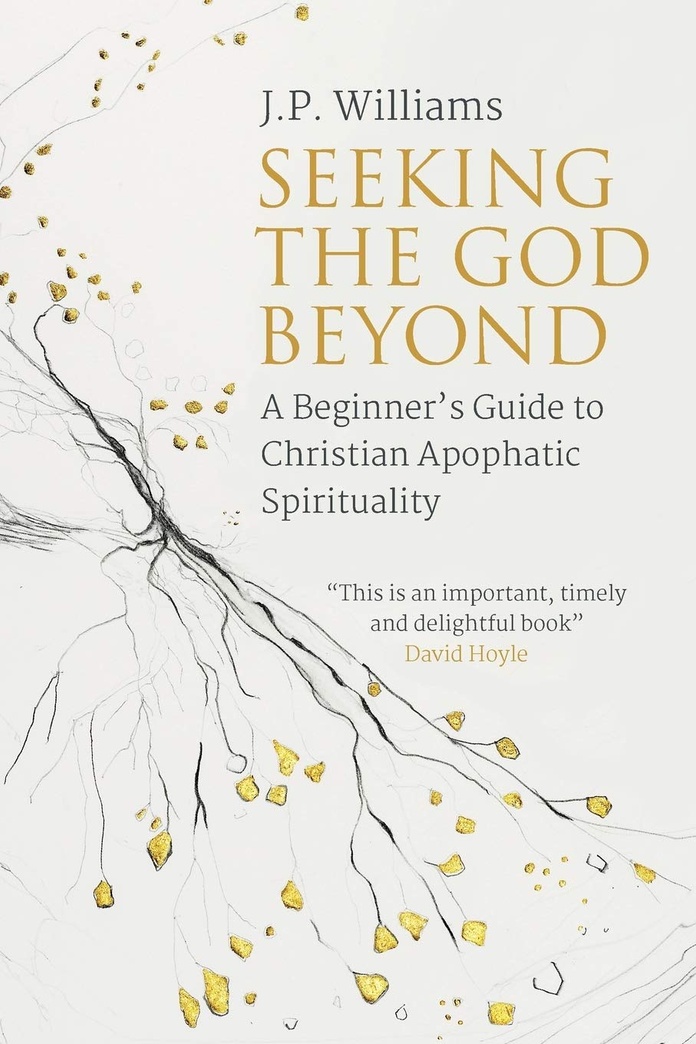 Seeking the God Beyond: A Beginner’s Guide to Christian Apophatic Spirituality