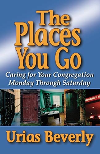 The Places You Go: Caring for Your Congregation Monday through Saturday