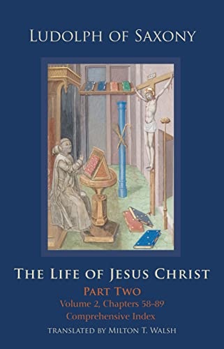 The Life of Jesus Christ: Part Two; Volume 2, Chapters 58-89 (Volume 284) (Cistercian Studies Series)