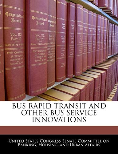 Bus Rapid Transit And Other Bus Service Innovations