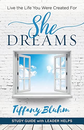 She Dreams - Women's Bible Study Guide with Leader Helps: Live the Life You Were Created For