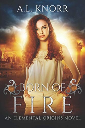 Born of Fire: An Elemental Origins Novel (The Elemental Origins Series)