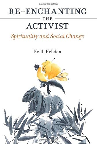 Re-enchanting the Activist: Spirituality and Social Change