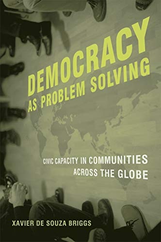 Democracy as Problem Solving: Civic Capacity in Communities Across the Globe (The MIT Press)