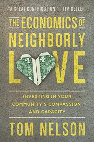 The Economics of Neighborly Love: Investing in Your Community's Compassion and Capacity