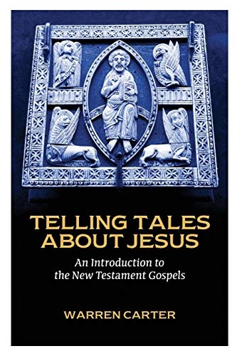 Telling Tales about Jesus: An Introduction to the New Testament Gospels