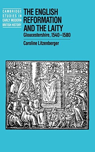 The English Reformation and the Laity: Gloucestershire, 1540–1580 (Cambridge Studies in Early Modern British History)