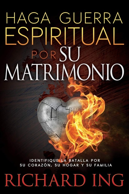 Haga guerra espiritual por su matrimonio: Identifique la batalla por su corazón, su hogar y su familia (Spanish Edition)