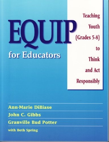 (Out of Print)Equip For Educators: Teaching Youth (grades 5-8) To Think And Act Responsibly
