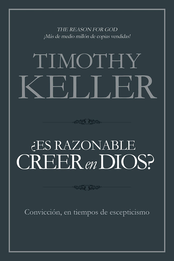 ¿Es razonable creer en Dios?: Convicción, en tiempos de escepticismo (Spanish Edition)