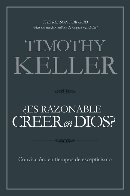 ¿Es razonable creer en Dios?: Convicción, en tiempos de escepticismo (Spanish Edition)