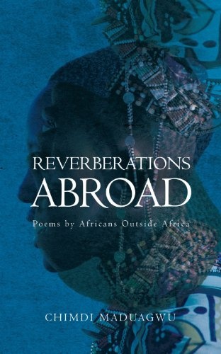 Reverberations Abroad: Poems by Africans Outside Africa