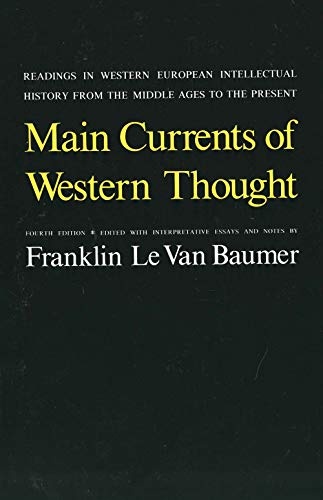 Main Currents of Western Thought: Readings in Western Europe Intellectual History from the Middle Ages to the Present