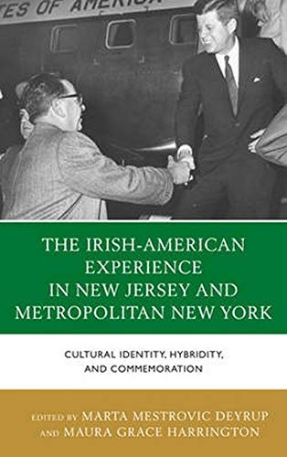 The Irish-American Experience in New Jersey and Metropolitan New York: Cultural Identity, Hybridity, and Commemoration