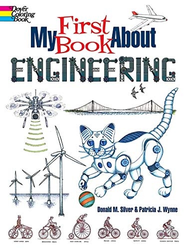 My First Book About Engineering: An Awesome Introduction to Robotics & Other Fields of Engineering (Dover Children's Science Books)