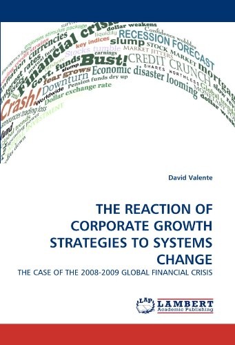 THE REACTION OF CORPORATE GROWTH STRATEGIES TO SYSTEMS CHANGE: THE CASE OF THE 2008-2009 GLOBAL FINANCIAL CRISIS