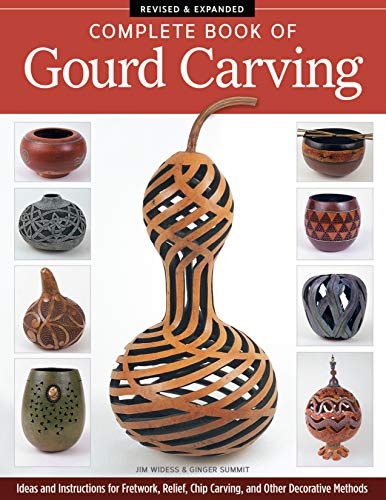 Complete Book of Gourd Carving, Revised & Expanded: Ideas and Instructions for Fretwork, Relief, Chip Carving, and Other Decorative Methods
