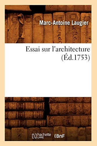 Essai sur l'architecture (Ãd.1753) (Arts) (French Edition)