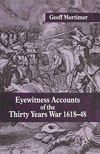 Eyewitness Accounts of the Thirty Years War 1618-48