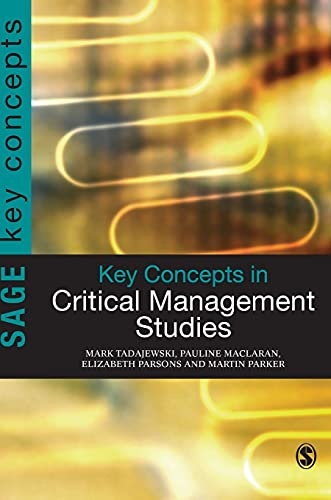Key Concepts in Critical Management Studies (SAGE Key Concepts series)