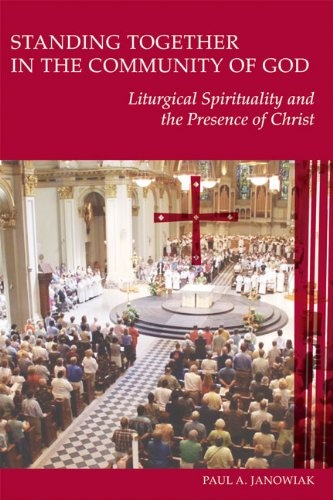 Standing Together in the Community of God: Liturgical Spirituality and the Presence of Christ (Pueblo Books)