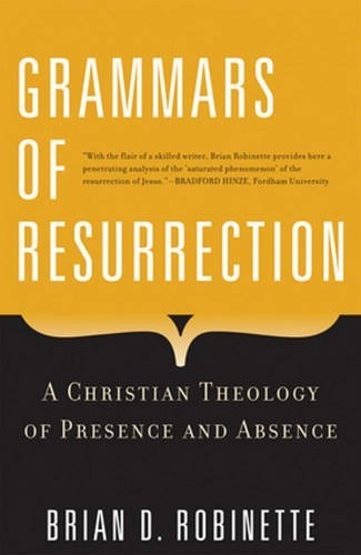 Grammars of Resurrection: A Christian Theology of Presence and Absence (Herder & Herder Books)