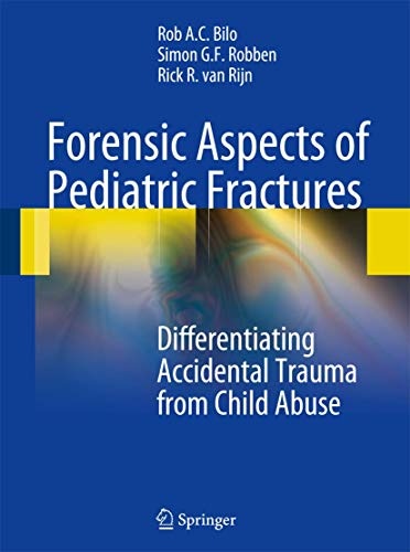 Forensic Aspects of Pediatric Fractures: Differentiating Accidental Trauma from Child Abuse