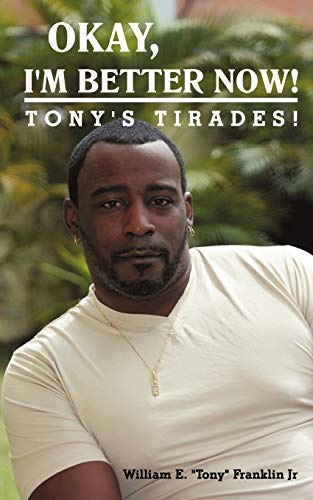 Okay, I'm Better Now!: TONY'S TIRADES!