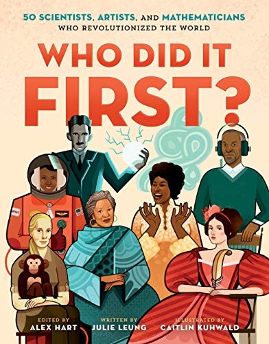 Who Did It First? 50 Scientists, Artists, and Mathematicians Who Revolutionized the World (Who Did It First?, 1)