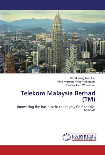 Telekom Malaysia Berhad (TM): Innovating the Business in the Highly Competitive Market