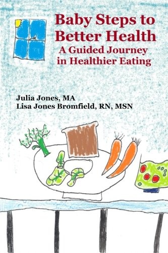 Baby Steps to Better Health: A Guided Journey in Healthier Eating