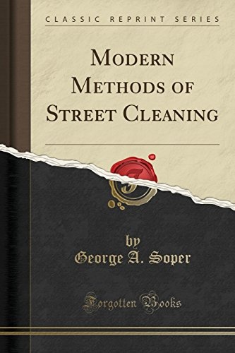 Modern Methods of Street Cleaning (Classic Reprint)