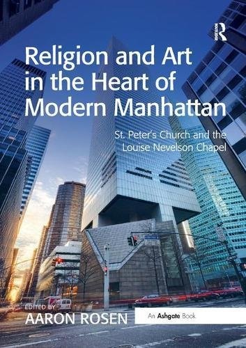 Religion and Art in the Heart of Modern Manhattan: St. Peterâs Church and the Louise Nevelson Chapel