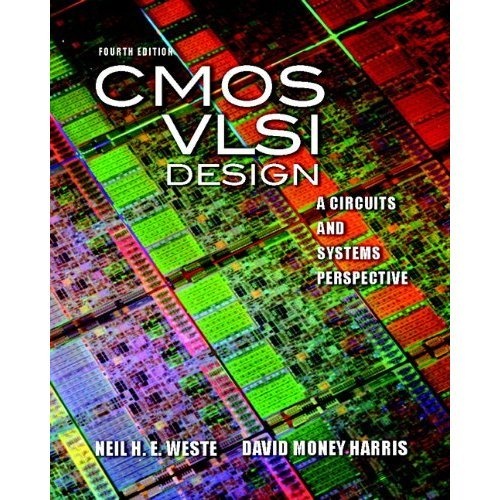 CMOS VLSI Design: A Circuits and Systems Perspective (4th Edition)