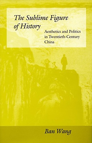 The Sublime Figure of History: Aesthetics and Politics in Twentieth-Century China