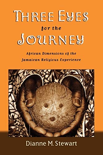 Three Eyes for the Journey: African Dimensions of the Jamaican Religious Experience